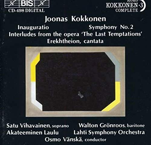 Kokkonen - Complete Orchestral Music, Vol.3: Inauguratio, Symphony No 2, Interludes from The Last Temptations, Erekhtheion (cantata)