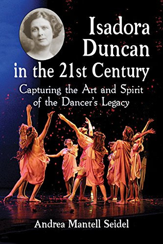 Isadora Duncan in the 21st Century: Capturing the Art and Spirit of the Dancer's Legacy (English Edition)