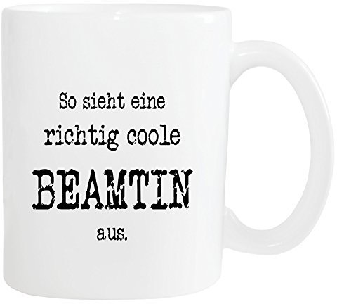 Mister Merchandise Kaffeetasse So Sieht eine richtig Coole Beamtin aus. Teetasse Becher, Farbe: Weiß