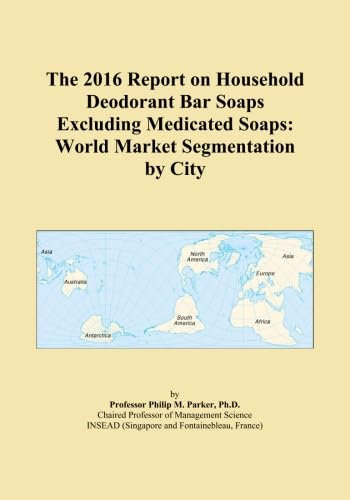 The 2016 Report on Household Deodorant Bar Soaps Excluding Medicated Soaps: World Market Segmentation by City