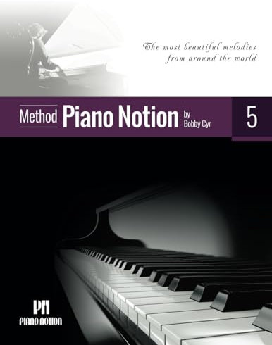 Piano Notion Method Book Five: The most beautiful melodies from around the world (Piano Notion Method / English, Band 5)