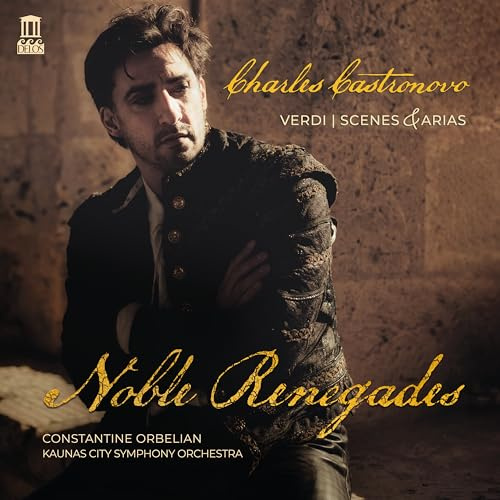 Noble Renegades - Verdi: Scenes & Arias