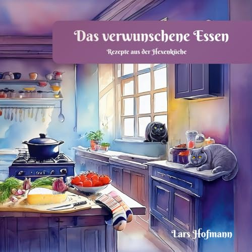 Das verwunschene Essen: Rezepte aus der Hexenküche (Reise durch den Hexenwald)