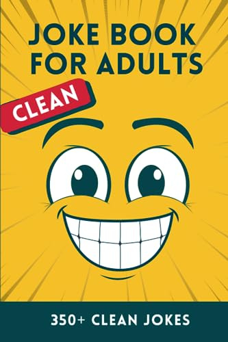 Clean Joke Book for Adults: Over 350 Clean Jokes from One Liners, Q&A and Short Story Jokes (The Laughter Library)