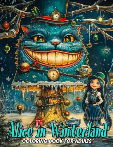 Alice in Winterland Coloring Book for Adults: Whimsical Christmas Scenes Inspired by Alice in Wonderland with Cozy Hygge Vibes and Relaxing Holiday Joy for Adults and Teens