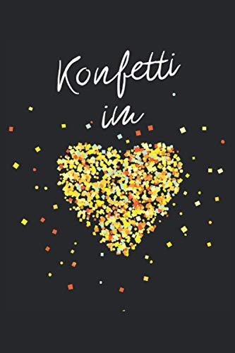 Konfetti im Herzen: Notizbuch, 120 Seiten liniert: Das perfekte Skizzenbuch für alle Konfetti Fans. Der nächste Karneval kommt