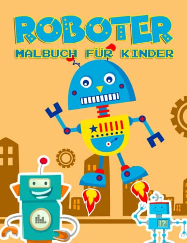 Roboter Malbuch: Für Kinder Und Jungen ab 5 Jahren Mit 30 Niedliche Malvorlagen Superhelden Illustrationen Action Helden zum Ausmalen