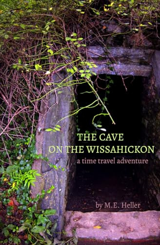 THE CAVE ON THE WISSAHICKON: A time travel adventure