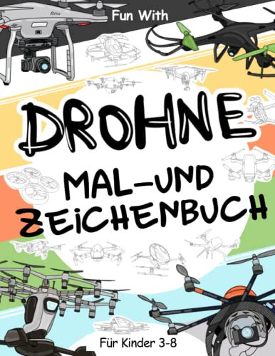 Drohne | Mal- und Zeichenbuch für Kinder von 3-8 Jahren: Spaß beim Ausmalen von unbemannten Luftfahrzeugen (UAV) und Zeichnen einiger Teile der Drohnen. Tolles Sammelbuch für Kleinkinder und Kinder
