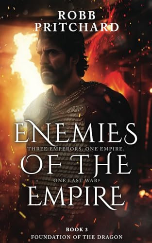 Enemies of the Empire: (Foundation of the Dragon Series: Book 3): A Gripping Historical War Fiction Book about Britannia and the Roman Empire.