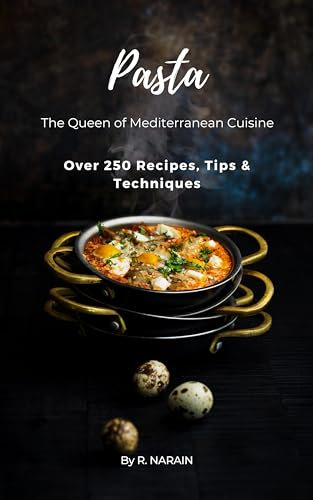Pasta -The Queen Of Mediterranean Cuisine: Fast & Delicious (English Edition)