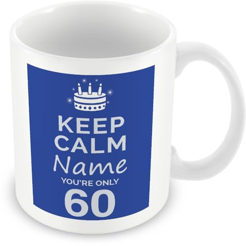 MUGGZ Personalised Keep Calm You’re Only 60 or Any Age Blue Mug Gift for Him | Custom Name Funny Birthday Present for Husbands Friends Colleagues | Ceramic Coffee Cup | Dishwasher Safe Novelty Gift