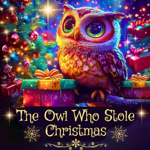 The Owl Who Stole Christmas: A Cute Kids Christmas Book about Friendship and Holiday Magic (Kids Holiday Books: Celebrating the Magic of Every Season)