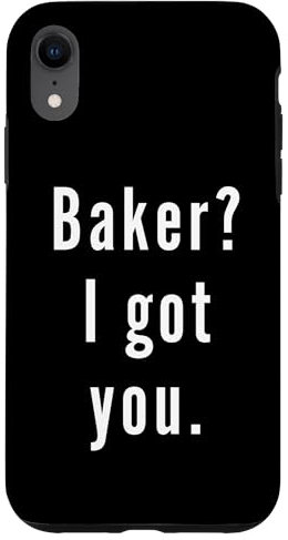 Baker? I.Got.You. Case for iPhone XR