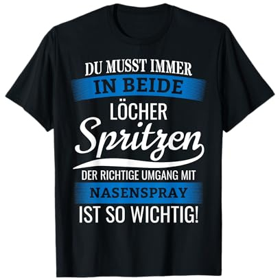 Du musst immer in beide Löcher spritzen versaute Sprüche T-Shirt