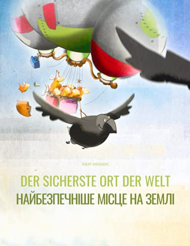 Der sicherste Ort der Welt/Найбезпечніше місце на землі: Zweisprachiges Bilderbuch Deutsch-Ukrainisch (zweisprachig/bilingual)