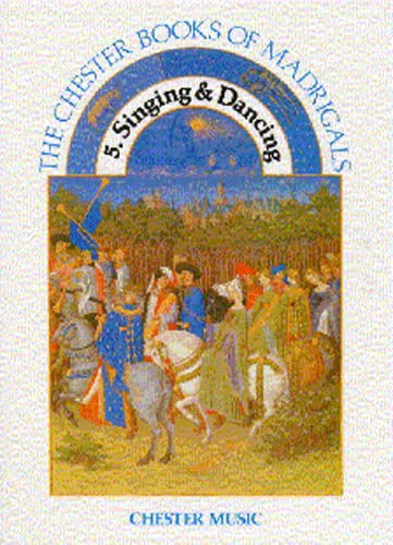 The Chester Books Of Madrigals 5: Singing And Dancing. Für SATB (Gemischter Chor), Klavierbegleitung