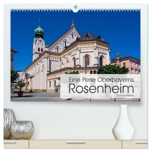 Eine Perle Oberbayerns - Rosenheim (hochwertiger Premium Wandkalender 2026 DIN A2 quer), Kunstdruck in Hochglanz: Die wunderschöne weißblaue ... mit italienischem Flair. (CALVENDO Orte)