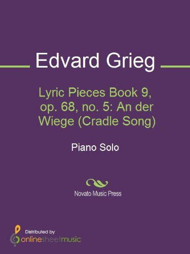 Lyric Pieces Book 9, op. 68, no. 5: An der Wiege (Cradle Song)