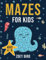 Mazes for Kids: Maze Activity Book for Ages 4 – 8: 1