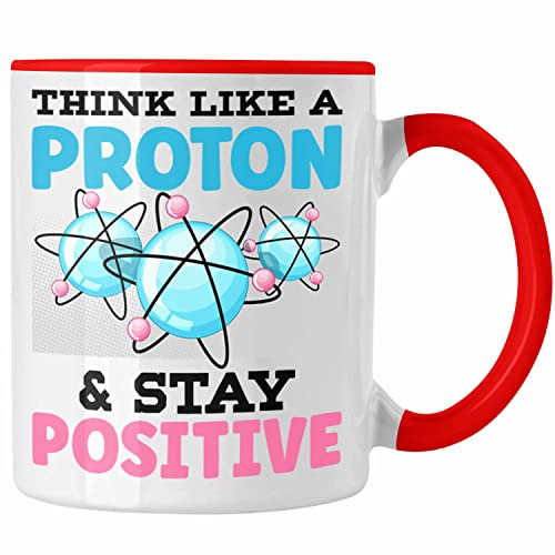 Trendation - Physiker Tasse Geschenk Think Like A Proton Stay Positive Physiklehrer Geschenkidee Physik Student (Rot)