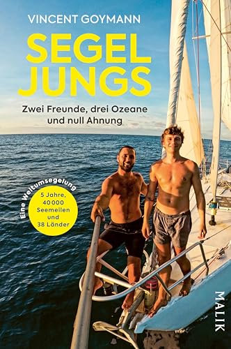Segeljungs: Zwei Freunde, drei Ozeane und null Ahnung | Inspiriernder Reisebericht einer fünfjährigen Weltumsegelung – jetzt als Kinofilm