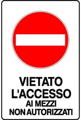 Cartelli Segnaletici di Divieto - Vietato l'Accesso ai Mezzi Non Autorizzati