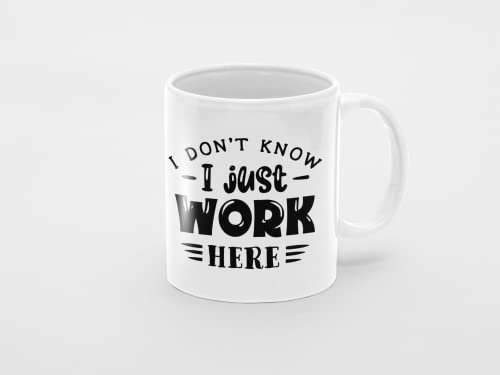 I Just Work Here 11 oz Ceramic Mug