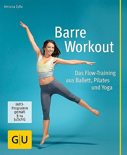 Barre Workout: Das Flow-Training aus Ballett, Pilates und Yoga (GU Bewegung)