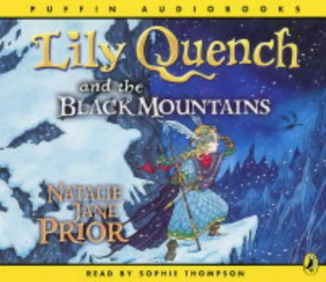 Lily Quench and the Black Mountains (Penguin Audio): Written by Natalie Jane Prior, 2004 Edition, Publisher: Penguin Children's Audiobooks [Audio CD]