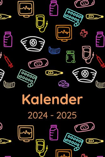 Kalender 2024-2025: Geschenk für Krankenschwestern, Ärzte, Medizinstudenten, Chirurgen, Sanitäter, Arzthelferin, Wochenplaner und Monatsplaner