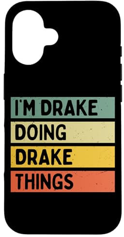 Hülle für iPhone 16 I'm Drake Doing Drake Things Lustiges personalisiertes Zitat