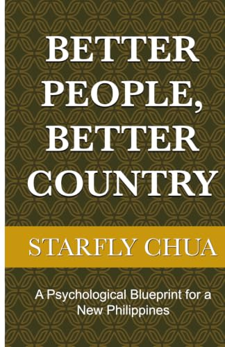 Better People, Better Country: A Psychological Blueprint for a New Philippines