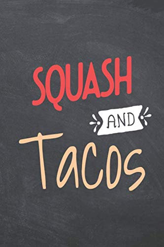 Squash and Tacos: Squash Notebook or Journal - Size 6 x 9 - 110 Dotted Pages - Office Equipment, Supplies - Funny Squash Gift Idea for Christmas or Birthday