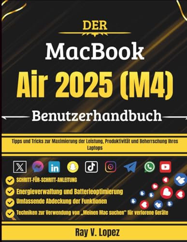 Der MacBook Air 2025 (M4) Benutzerhandbuch: Tipps und Tricks zur Maximierung der Leistung, Produktivität und Beherrschung Ihres Laptops