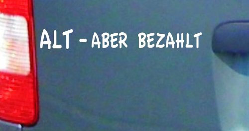 cartattoo4you® AK-01286 | ALT - Aber BEZAHLT | Autoaufkleber Aufkleber, Farbe weiß, in 23 weiteren Farben erhältlich, 20 x 2,5 cm