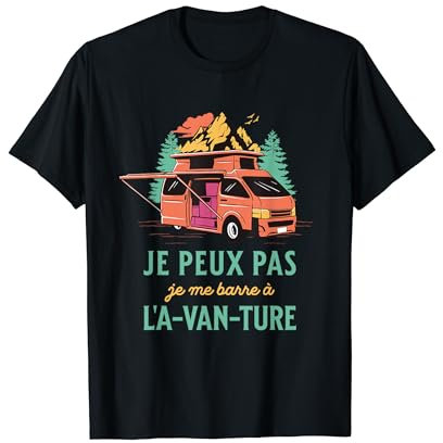 Je Peux Pas J'Me Barre à l'a-Van-ture Cadeau Pour Van Humour T-Shirt