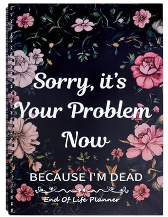Bafeil Sorry, It’s Your Problem Now, I’m Dead, Funny End of Life Planner UK | Workbook & Organizer | Final Wishes Planner with Crucial Info for Loved Ones, Death Planners Book (Flowers)