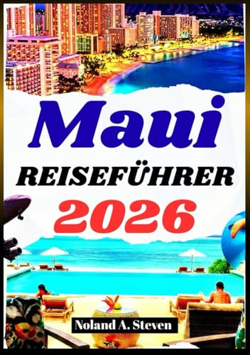 MAUI REISEFÜHRER 2026: Erleben Sie versteckte Attraktionen, Strände, Wanderwege, Reiserouten, Budgettipps, Bilder und Karten