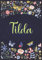 Tilda: Notizbuch A5 | Personalisierter vorname Tilda | Geburtstagsgeschenk für Frau, Mutter, Schwester, Tochter | Design: Garten | 120 Seiten liniert, Kleinformat A5 (14,8 x 21 cm)