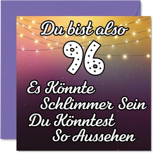 96. Geburtstagskarte Lustig für Frau Mann Sie Ihn - Es Könnte Schlimmer - Lustiger Sechsundneunzig Sechsundneunzigster Alles Gute Zum Karte Geburtstag 145mm Scherzen Glückwunschkarten