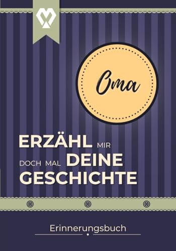 OMA Erzähl mir doch mal deine Geschichte: Erinnerungsbuch zum Ausfüllen aus dem Leben von Oma | Buch für Dankbarkeit & Wertschätzung | Tolles ... mir doch mal... Erinnerungsbücher, Band 1)