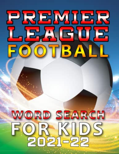 Premier League Football Word Search for Kids 2021-22: Clubs, Players, Stadiums, Managers and much more!