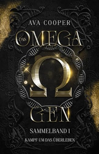 Das Omega-Gen: Sammelband 1 „Kampf um das Überleben“ (bis zu den Duties) (Das Omega-Gen - Sammelbände, Band 1)