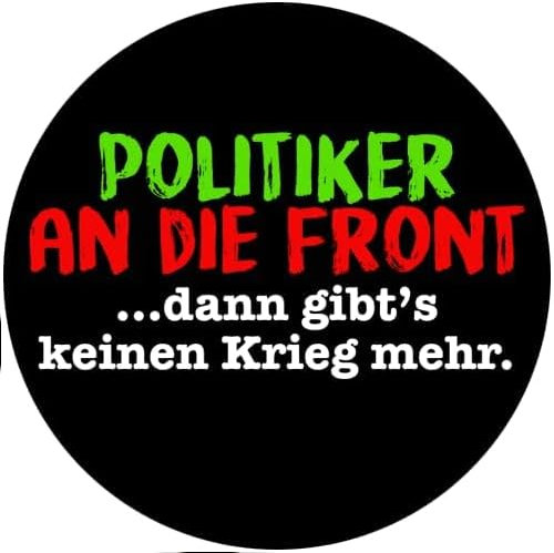 Politiker an die Front dann gibt’s keinen Krieg mehr Aufkleber 4,5 cm