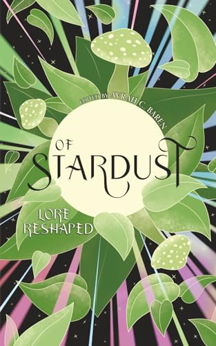 Of Stardust: Lore reshaped (Of Stardust Anthology, Band 2)