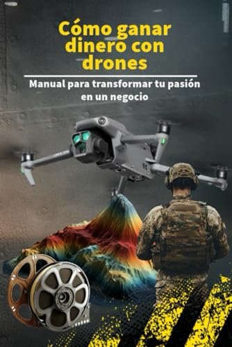 Cómo ganar dinero con drones: Manual para transformar tu pasión en un negocio