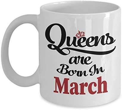 Queens are Born in March Themed Funny 11 Oz White Ceramic Coffee Mug/Cup.