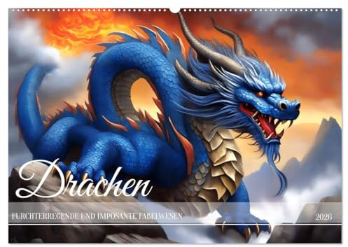 Drachen - Furchterregende und imposante Fabelwesen (Wandkalender 2026 DIN A2 quer), CALVENDO Monatskalender: Das legendäre Fabelwesen (CALVENDO Kunst)