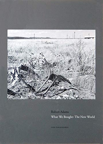 Robert Adams - What We Bought: The New World